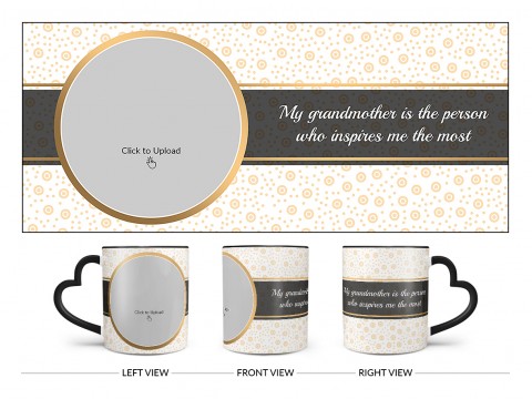 My Grandmother Is The Person Who Inspires Me The Most Design On Love Handle Dual Tone Black Mug
