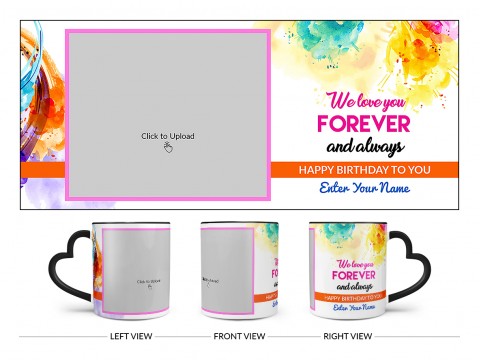 We Love You Forever And Always Happy Birthday To My Child Design On Love Handle Dual Tone Black Mug