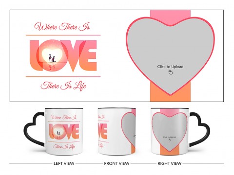 Where There Is Love There Is Life Quote Design On Love Handle Dual Tone Black Mug