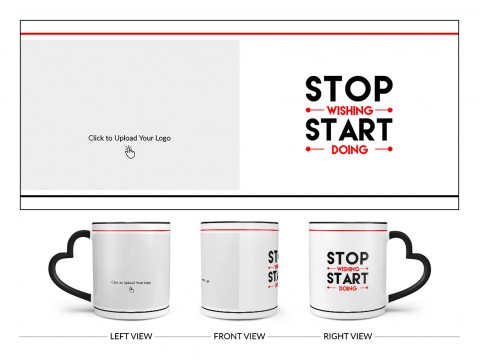 Corporate Mug Stop Wishing And Start Doing Quote Design On Love Handle Dual Tone Black Mug