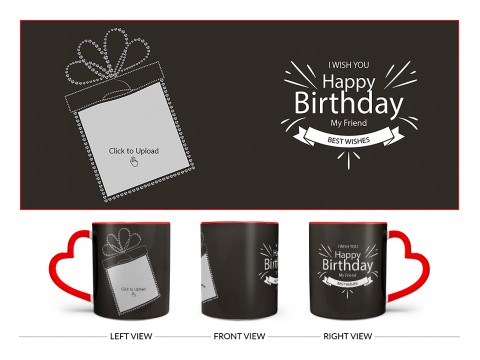 Happy Birthday My Friend Quote Design On Love Handle Dual Tone Red Mug