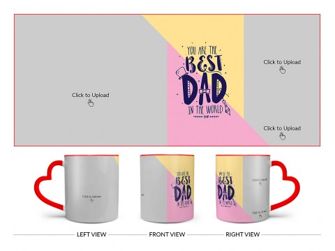 Your Are The Best Dad In The World Design On Love Handle Dual Tone Red Mug
