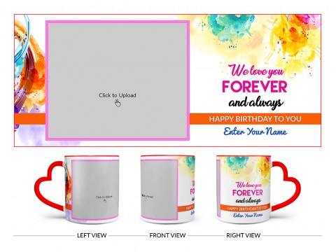 We Love You Forever And Always Happy Birthday To My Child Design On Love Handle Dual Tone Red Mug