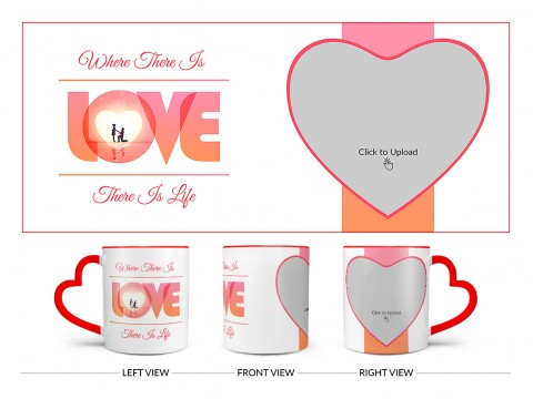 Where There Is Love There Is Life Quote Design On Love Handle Dual Tone Red Mug