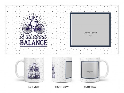 Life Is All About Balance Quote Design On Plain white Mug