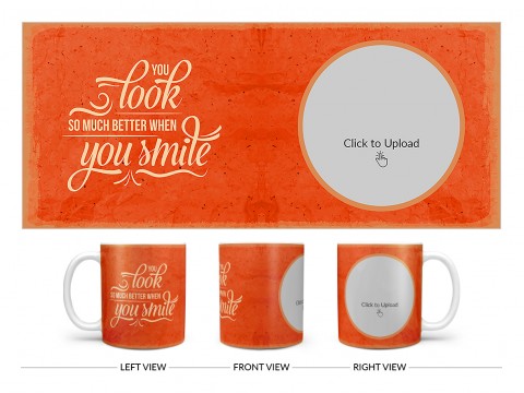 You Look So Much Better When You Smile Quote Design On Plain white Mug