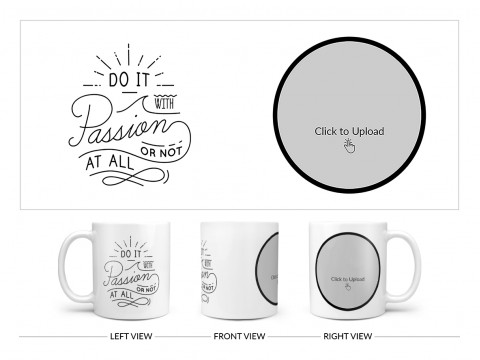 Do It with Passion Or Not At All Quote Design On Plain white Mug