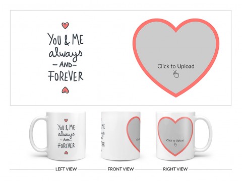 You & Me Always And Forever Quote Design On Plain white Mug