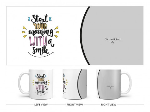 Start Your Morning With A Smile Quote Design On Plain white Mug