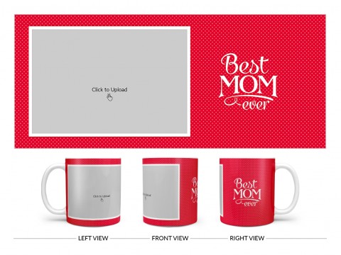 Best Mom Ever Quote Design On Plain white Mug