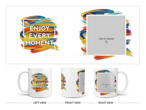 Enjoy Every Moment Quote Design On Plain white Mug