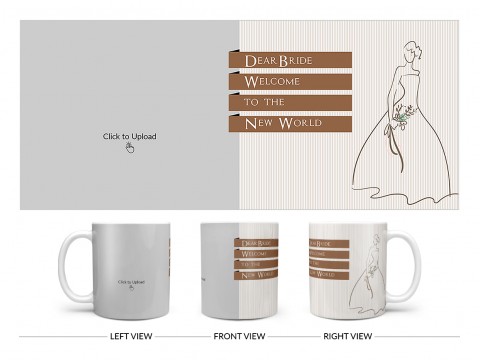 Dear Bride Welcome To The New World Design On Plain white Mug