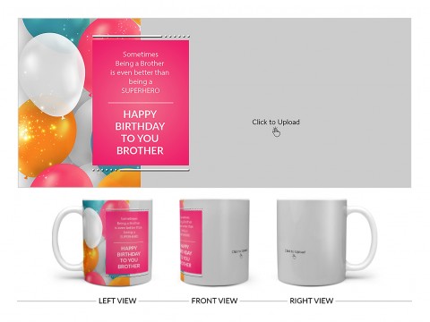 Brother's Birthday Balloon And Big Pic Upload Design On Plain white Mug