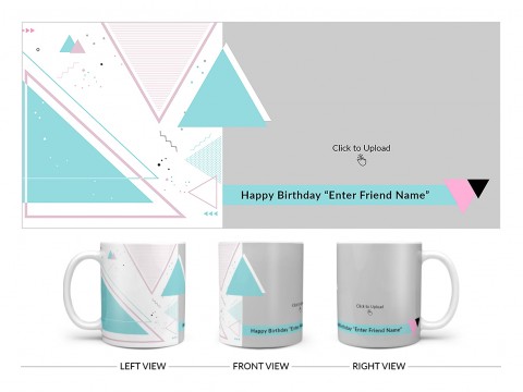 Happy Birthday My Dear Friend With Big Pic Upload Design On Plain white Mug