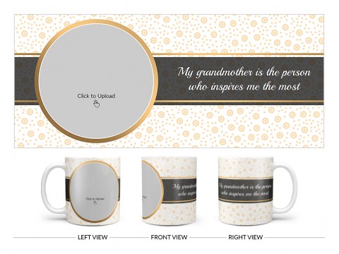 My Grandmother Is The Person Who Inspires Me The Most Design On Plain white Mug