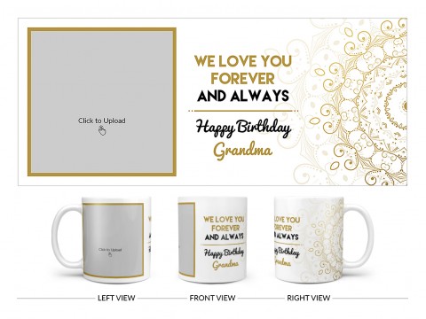 We Love You Forever And Always Happy Birthday Grandma Design On Plain white Mug