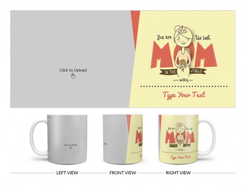 Your Are The Best Mom In The World Happy Mother’s Day Design On Plain white Mug