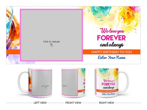 We Love You Forever And Always Happy Birthday To My Child Design On Plain white Mug